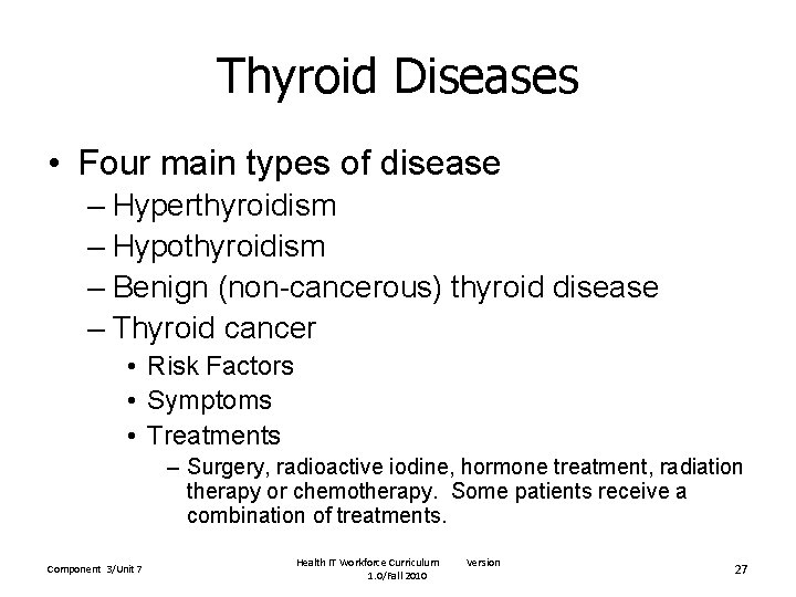Thyroid Diseases • Four main types of disease – Hyperthyroidism – Hypothyroidism – Benign