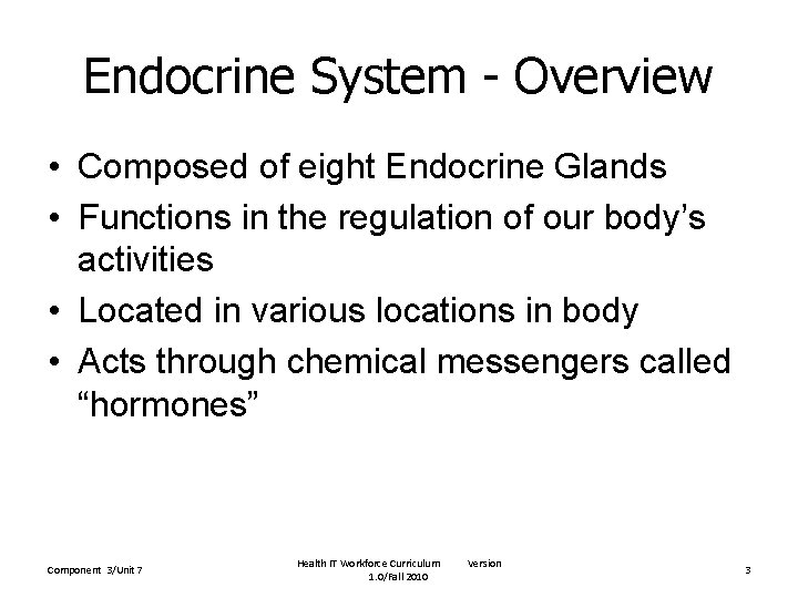 Endocrine System - Overview • Composed of eight Endocrine Glands • Functions in the