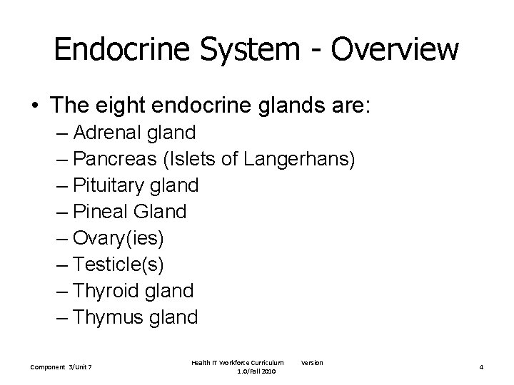 Endocrine System - Overview • The eight endocrine glands are: – Adrenal gland –