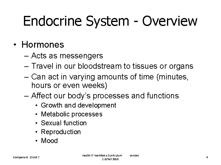 Endocrine System - Overview • Hormones – Acts as messengers – Travel in our