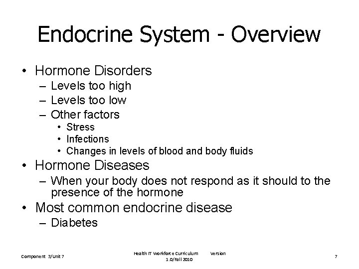 Endocrine System - Overview • Hormone Disorders – Levels too high – Levels too