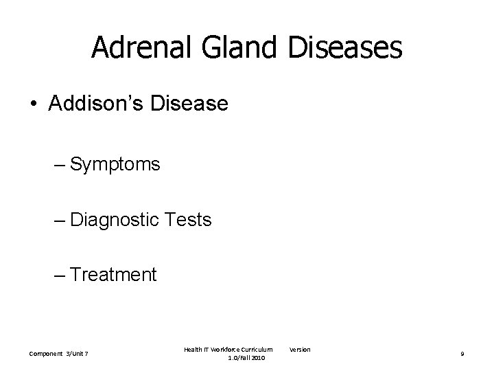 Adrenal Gland Diseases • Addison’s Disease – Symptoms – Diagnostic Tests – Treatment Component