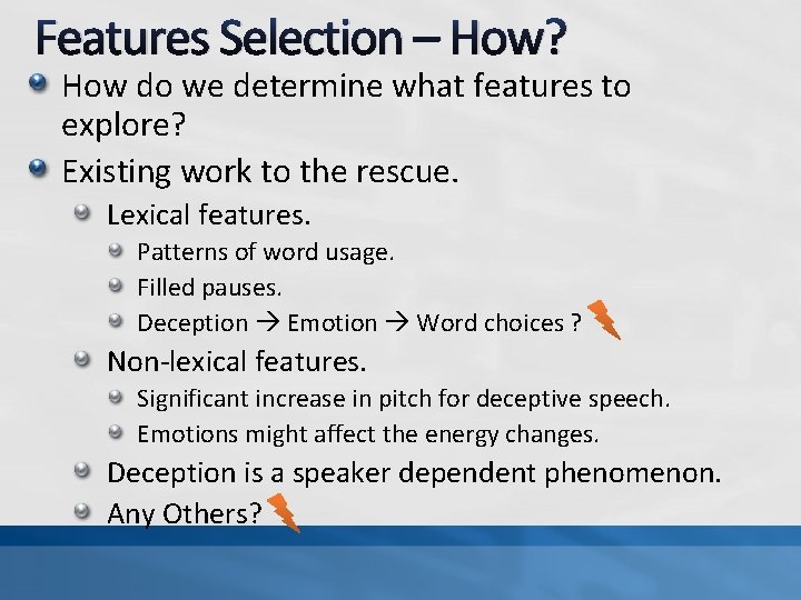 Features Selection – How? How do we determine what features to explore? Existing work