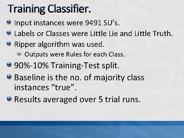 Training Classifier. Input instances were 9491 SU’s. Labels or Classes were Little Lie and