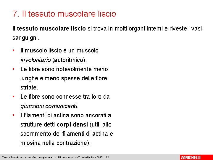 7. Il tessuto muscolare liscio si trova in molti organi interni e riveste i