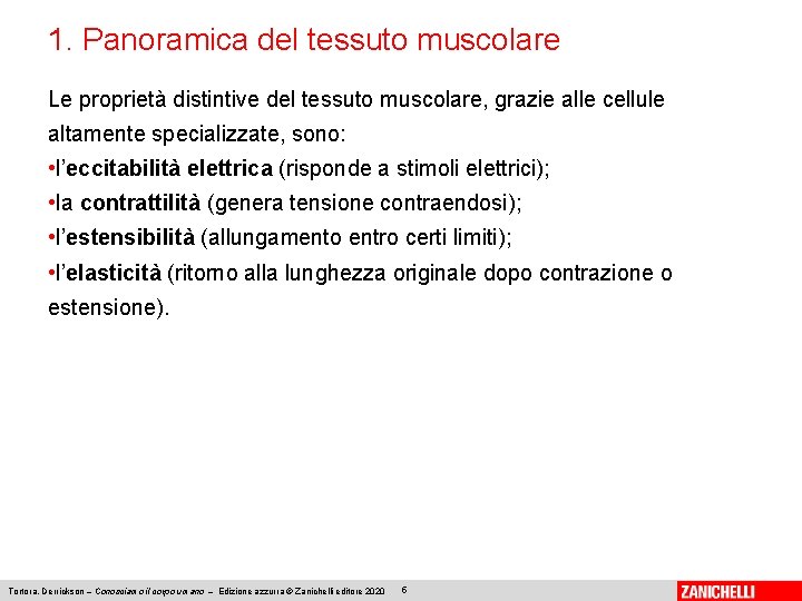 1. Panoramica del tessuto muscolare Le proprietà distintive del tessuto muscolare, grazie alle cellule