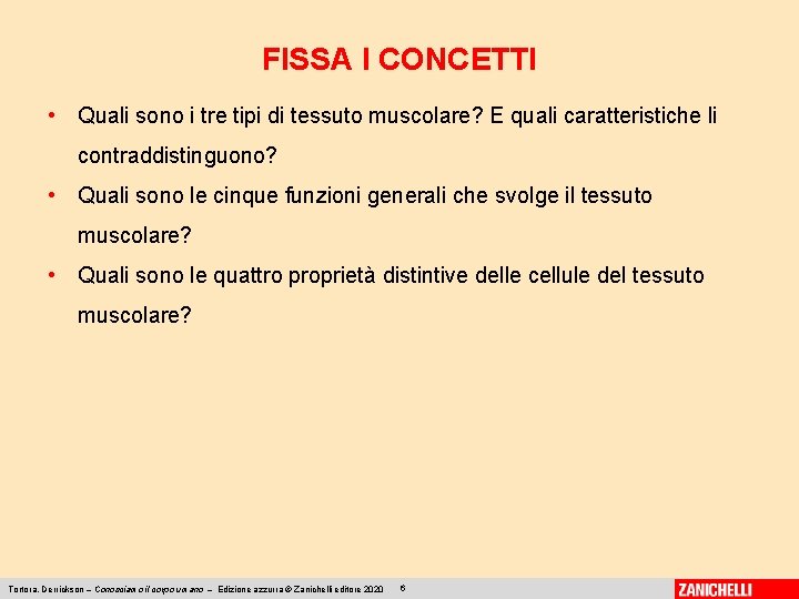 FISSA I CONCETTI • Quali sono i tre tipi di tessuto muscolare? E quali