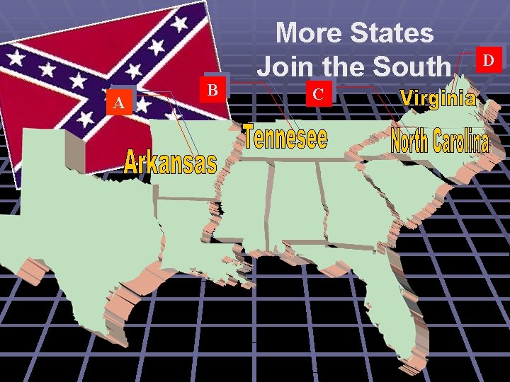 A B More States Join the South C D 