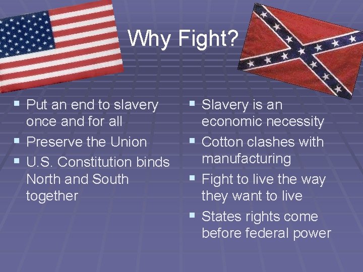 Why Fight? § Put an end to slavery § § once and for all