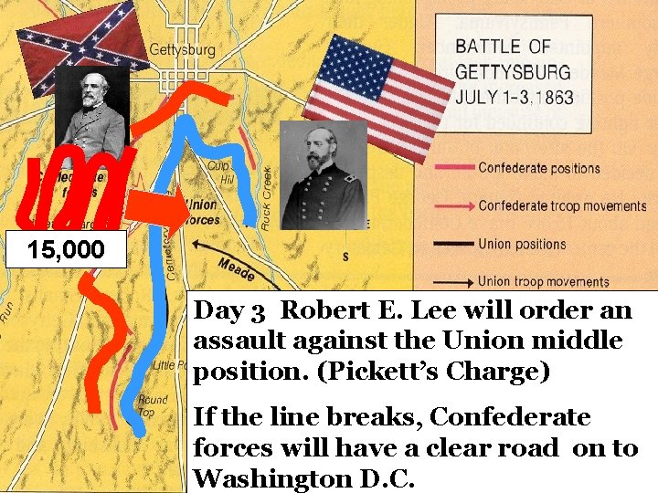 15, 000 Day 3 Robert E. Lee will order an assault against the Union