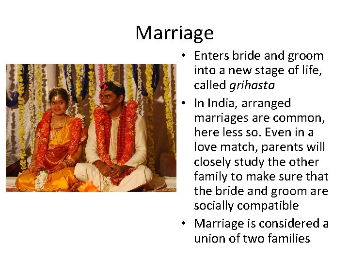 Marriage • Enters bride and groom into a new stage of life, called grihasta