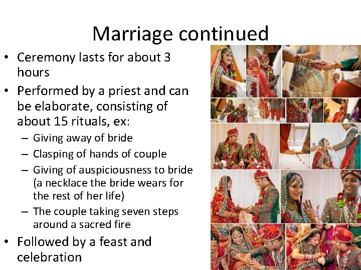 Marriage continued • Ceremony lasts for about 3 hours • Performed by a priest