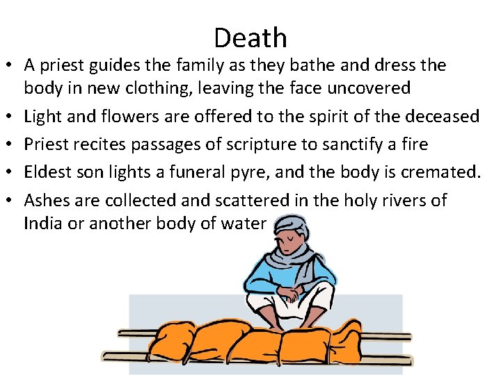 Death • A priest guides the family as they bathe and dress the body