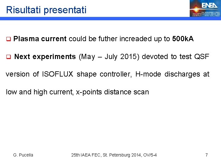 Risultati presentati q Plasma current could be futher increaded up to 500 k. A