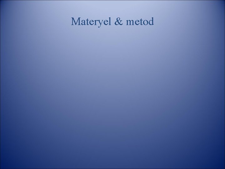 Materyel & metod 