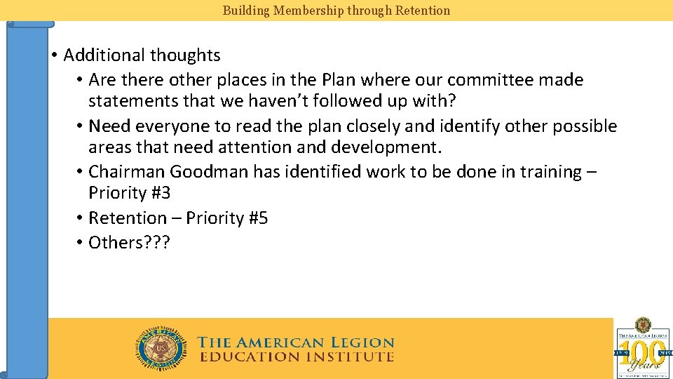 Building Membership through Retention • Additional thoughts • Are there other places in the