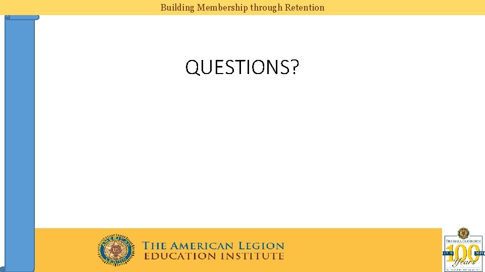 Building Membership through Retention QUESTIONS? 