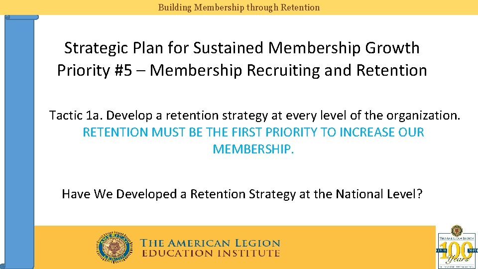 Building Membership through Retention Strategic Plan for Sustained Membership Growth Priority #5 – Membership