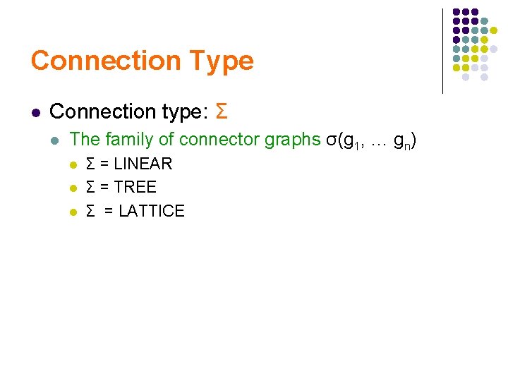 Connection Type l Connection type: Σ l The family of connector graphs σ(g 1,