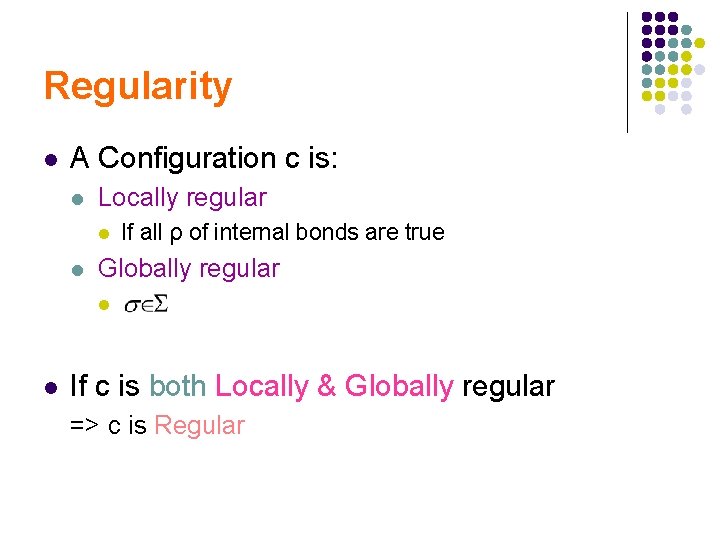 Regularity l A Configuration c is: l Locally regular l l If all ρ