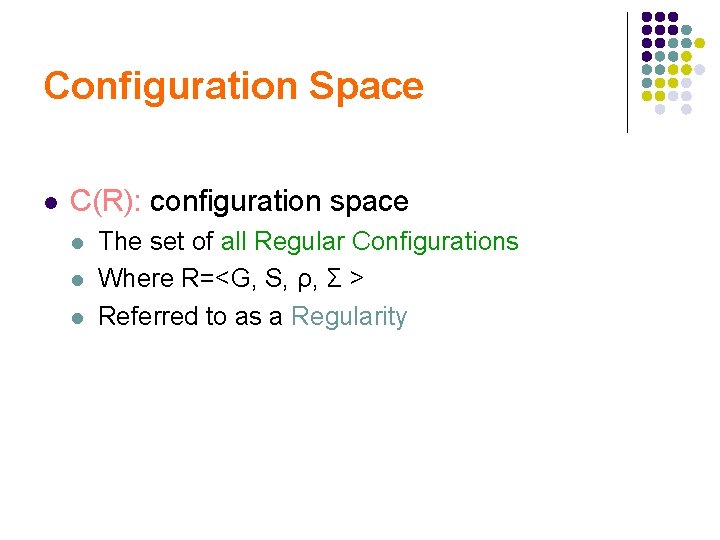 Configuration Space l C(R): configuration space l l l The set of all Regular