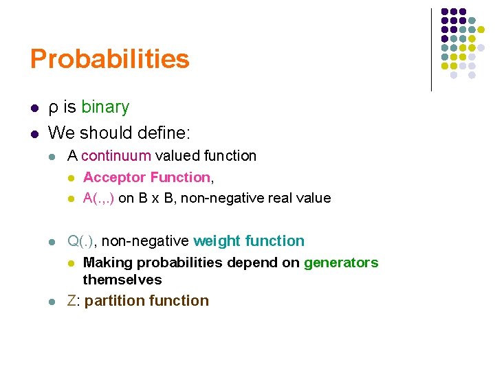 Probabilities l l ρ is binary We should define: l A continuum valued function