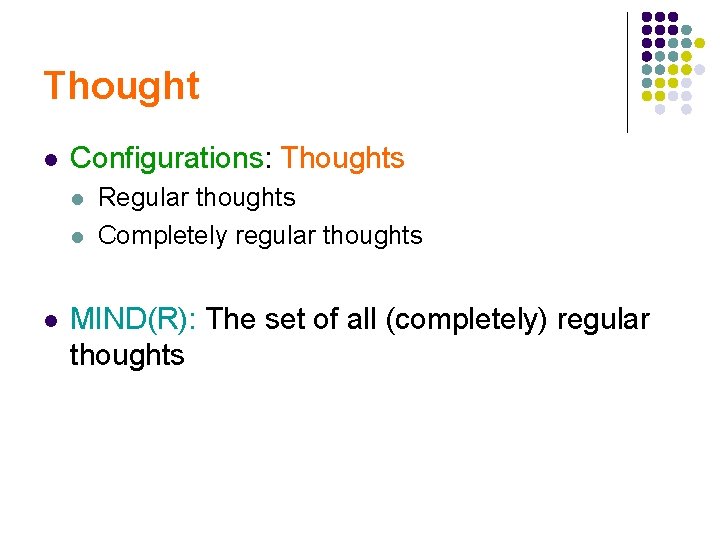 Thought l Configurations: Thoughts l l l Regular thoughts Completely regular thoughts MIND(R): The
