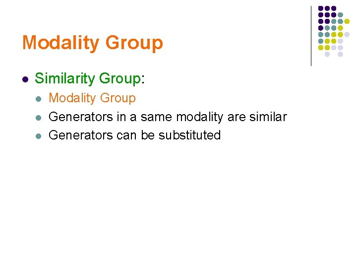 Modality Group l Similarity Group: l l l Modality Group Generators in a same
