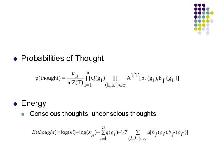 l Probabilities of Thought l Energy l Conscious thoughts, unconscious thoughts 