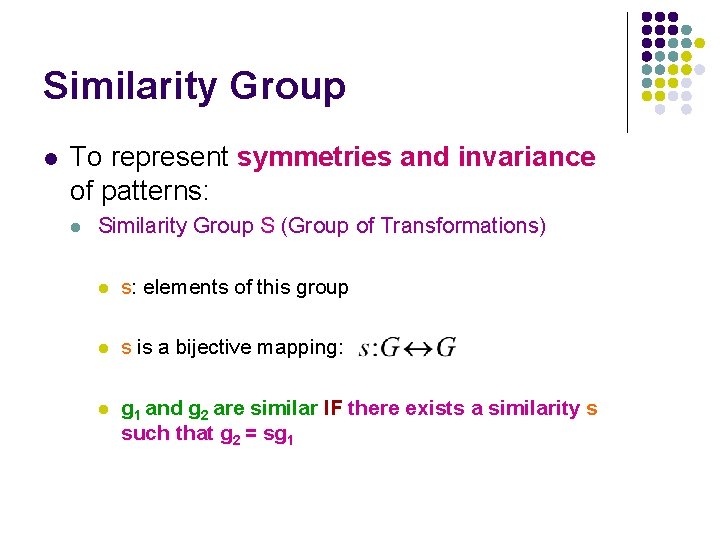 Similarity Group l To represent symmetries and invariance of patterns: l Similarity Group S