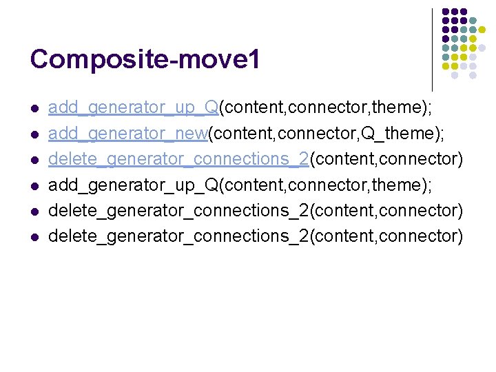 Composite-move 1 l l l add_generator_up_Q(content, connector, theme); add_generator_new(content, connector, Q_theme); delete_generator_connections_2(content, connector) add_generator_up_Q(content,