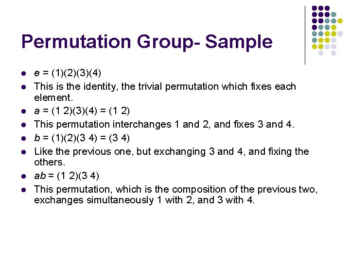 Permutation Group- Sample l l l l e = (1)(2)(3)(4) This is the identity,