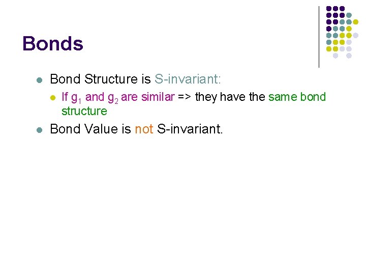 Bonds l Bond Structure is S-invariant: l l If g 1 and g 2