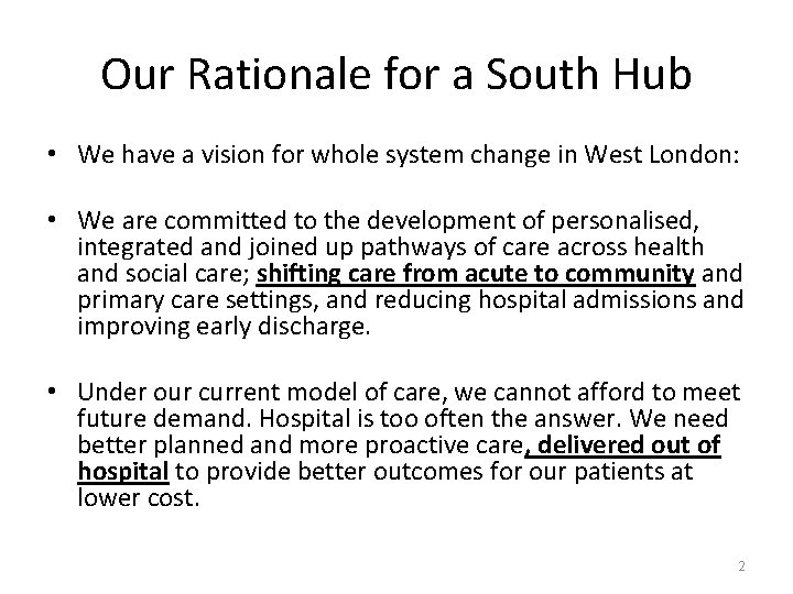 Our Rationale for a South Hub • We have a vision for whole system