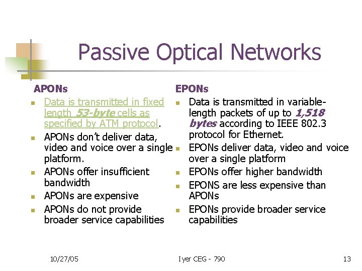 Passive Optical Networks APONs EPONs n Data is transmitted in fixed n Data is