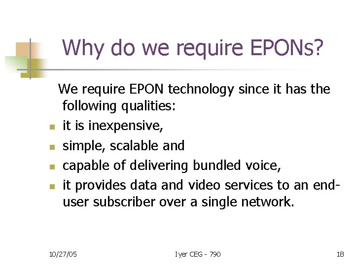 Why do we require EPONs? We require EPON technology since it has the following