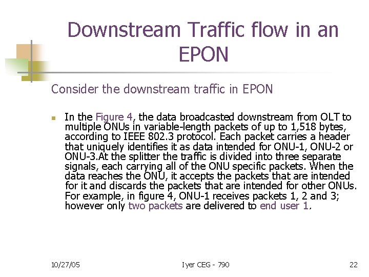 Downstream Traffic flow in an EPON Consider the downstream traffic in EPON n In