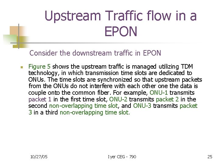 Upstream Traffic flow in a EPON Consider the downstream traffic in EPON n Figure