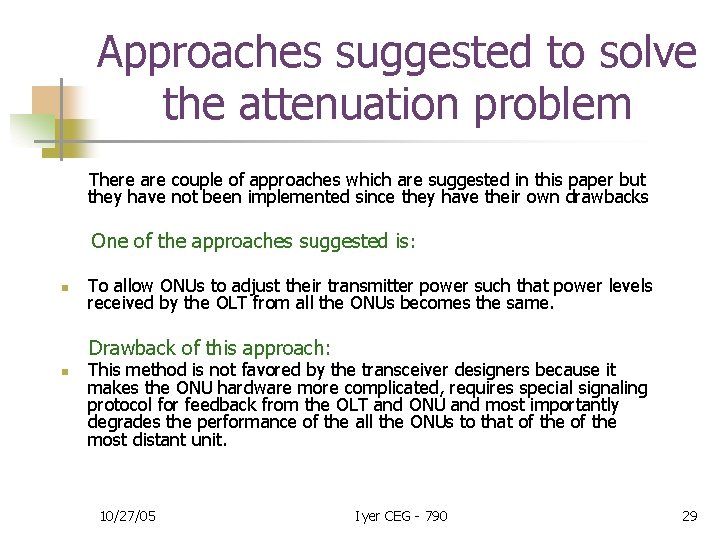Approaches suggested to solve the attenuation problem There are couple of approaches which are