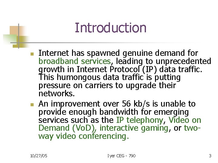 Introduction n n Internet has spawned genuine demand for broadband services, leading to unprecedented