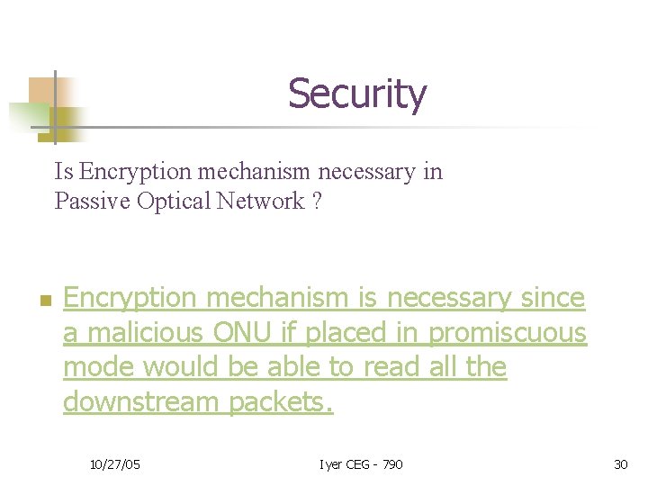 Security Is Encryption mechanism necessary in Passive Optical Network ? n Encryption mechanism is