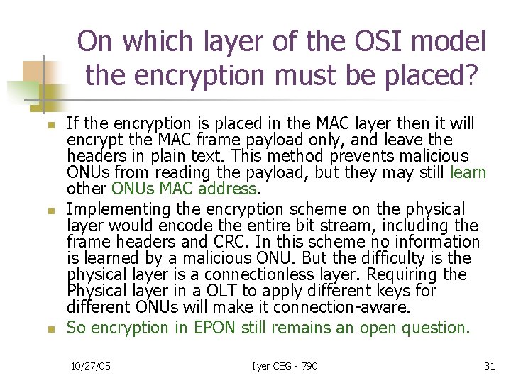 On which layer of the OSI model the encryption must be placed? n n
