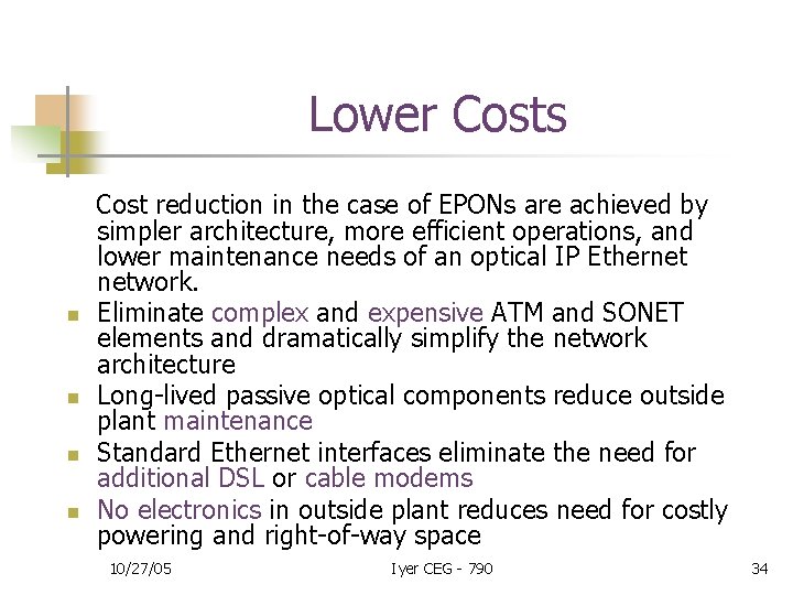 Lower Costs n n Cost reduction in the case of EPONs are achieved by