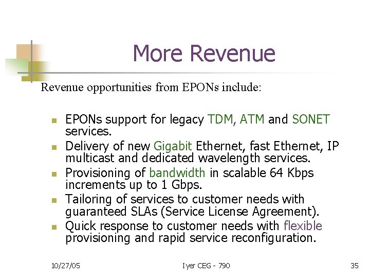 More Revenue opportunities from EPONs include: n n n EPONs support for legacy TDM,