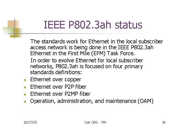 IEEE P 802. 3 ah status n n The standards work for Ethernet in