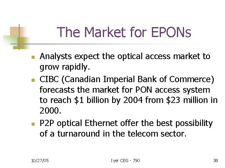 The Market for EPONs n n n Analysts expect the optical access market to