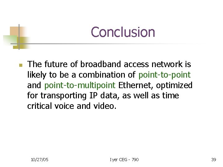 Conclusion n The future of broadband access network is likely to be a combination