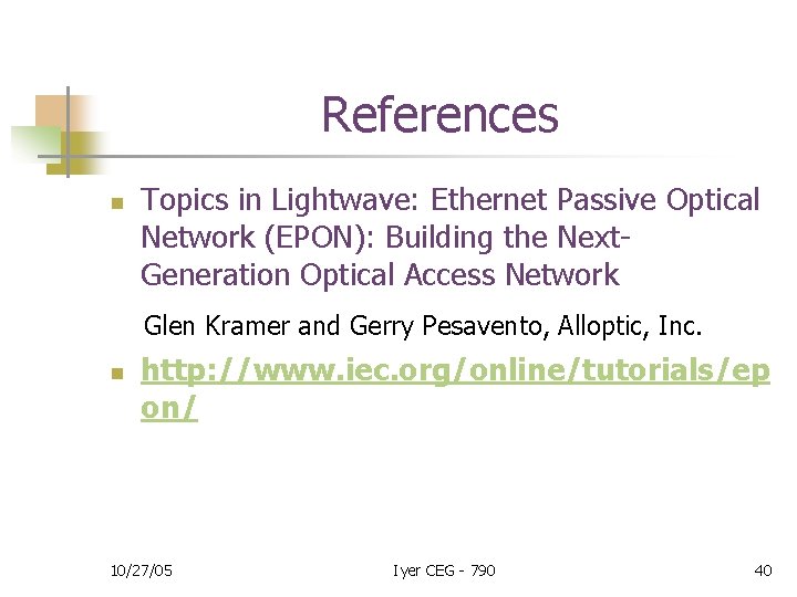 References n Topics in Lightwave: Ethernet Passive Optical Network (EPON): Building the Next. Generation