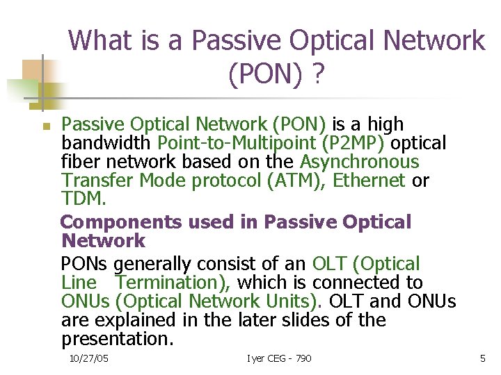 What is a Passive Optical Network (PON) ? n Passive Optical Network (PON) is