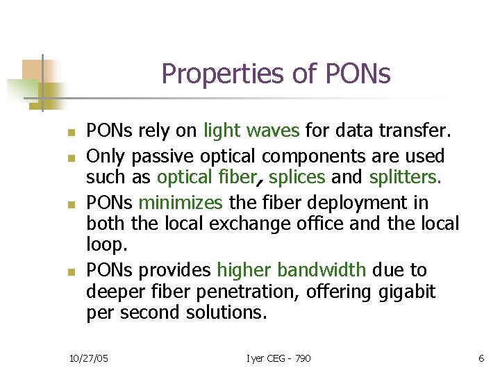 Properties of PONs n n PONs rely on light waves for data transfer. Only